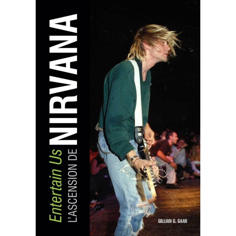 Entertain Us : L'Ascension de Nirvana - 2e édition - Gillian G. Gaar